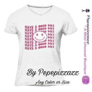 HAVE A GOOD DAY ..Handmade TSHIRT pepepizzazz